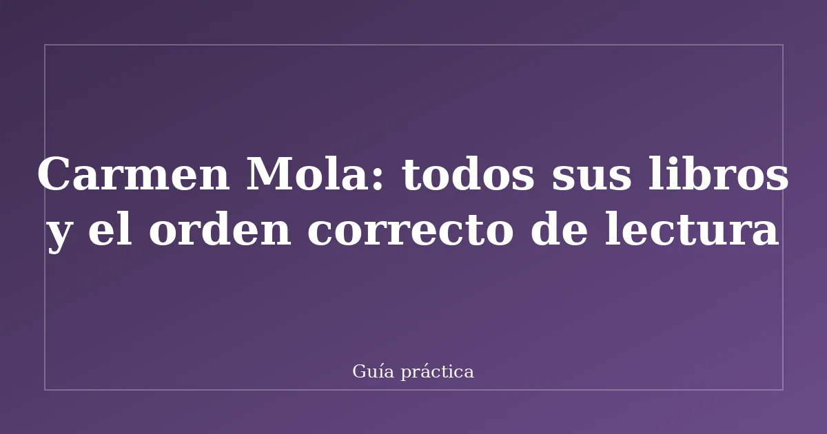 Carmen Mola: todos sus libros y el orden correcto de lectura