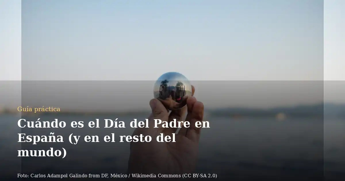 Cuándo es el Día del Padre en España (y en el resto del mundo)