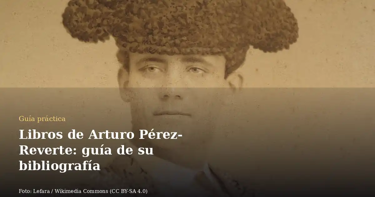 Libros de Arturo Pérez-Reverte: guía de su bibliografía